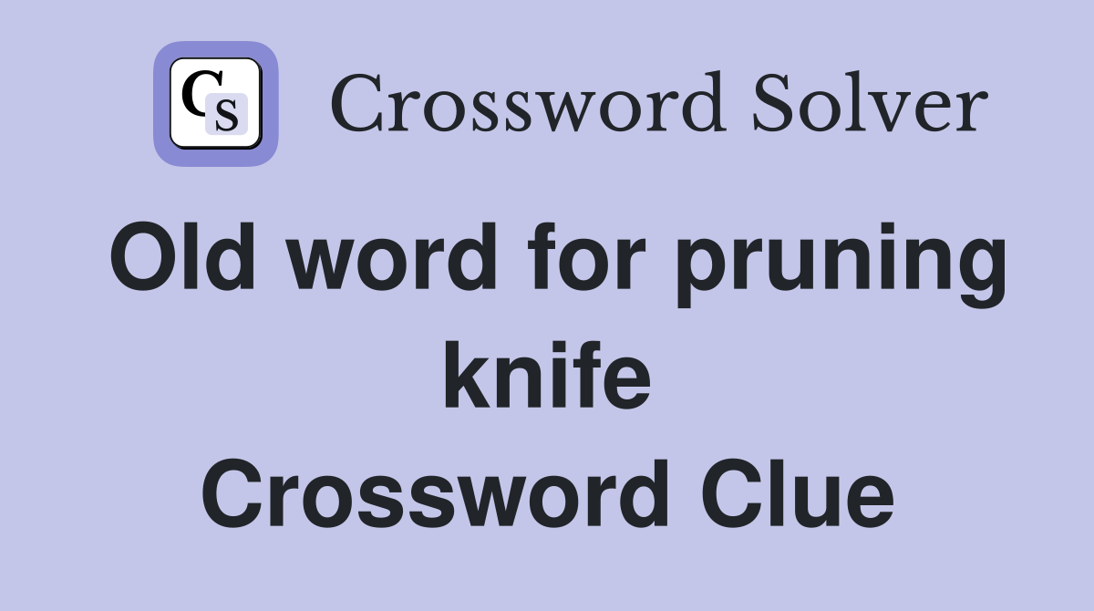Old word for pruning knife Crossword Clue
