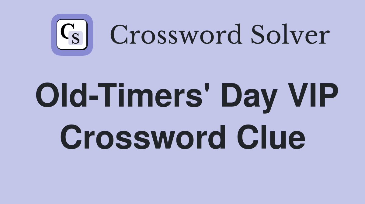Old-Timers' Day VIP Crossword Clue