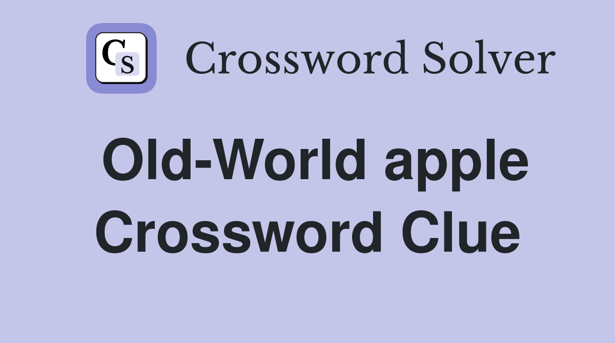 Old-World apple Crossword Clue