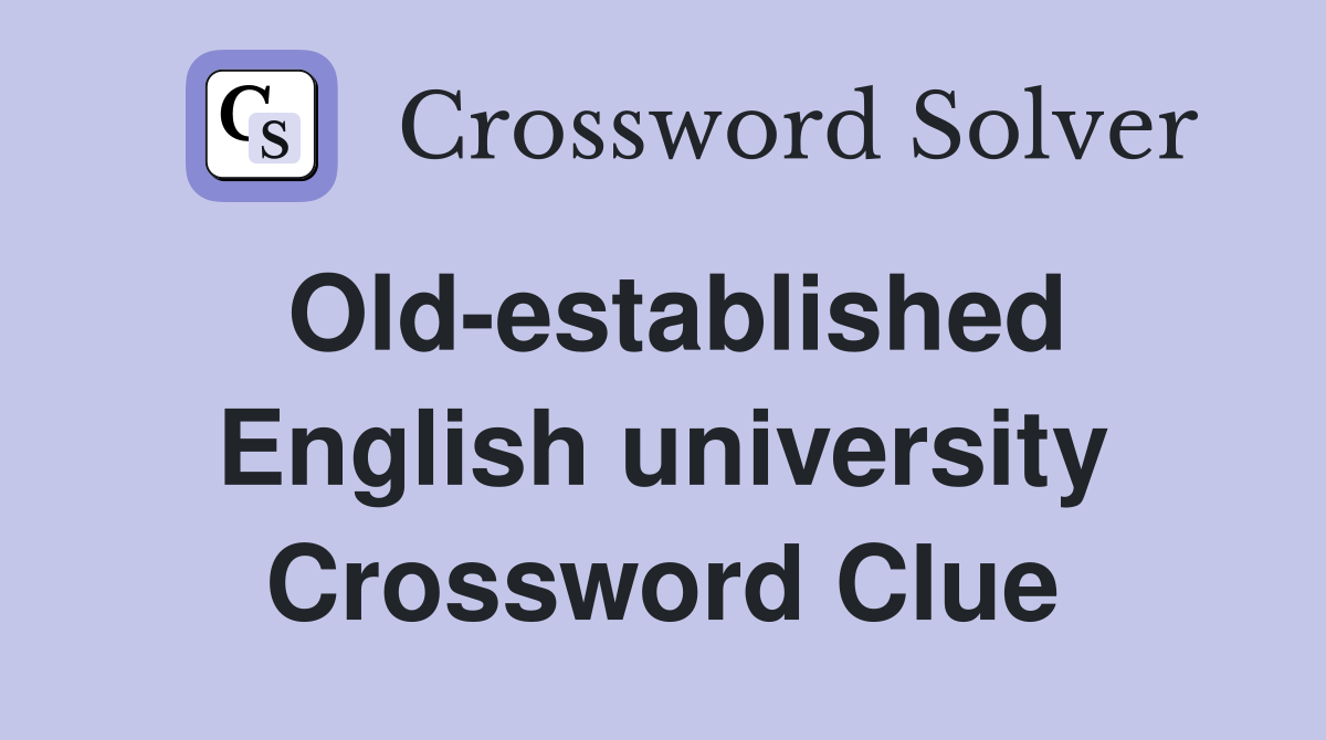 Old-established English university Crossword Clue