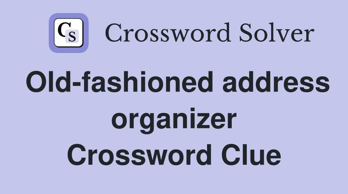 Old-fashioned address organizer Crossword Clue