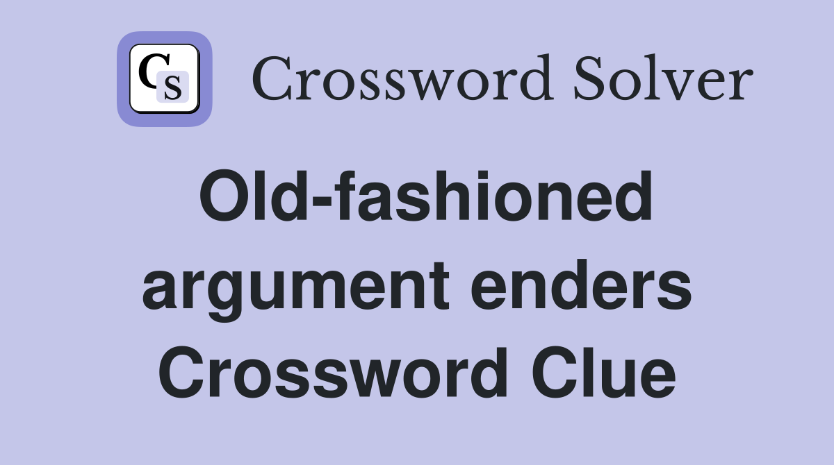Old-fashioned argument enders Crossword Clue