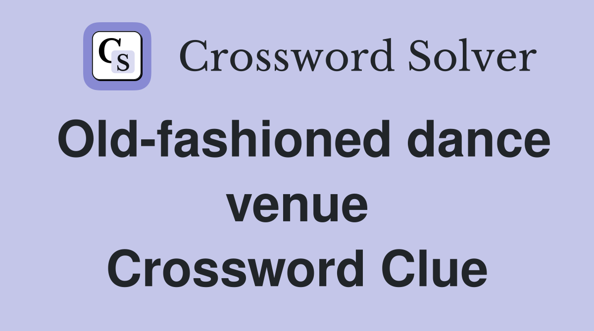 Old-fashioned dance venue Crossword Clue