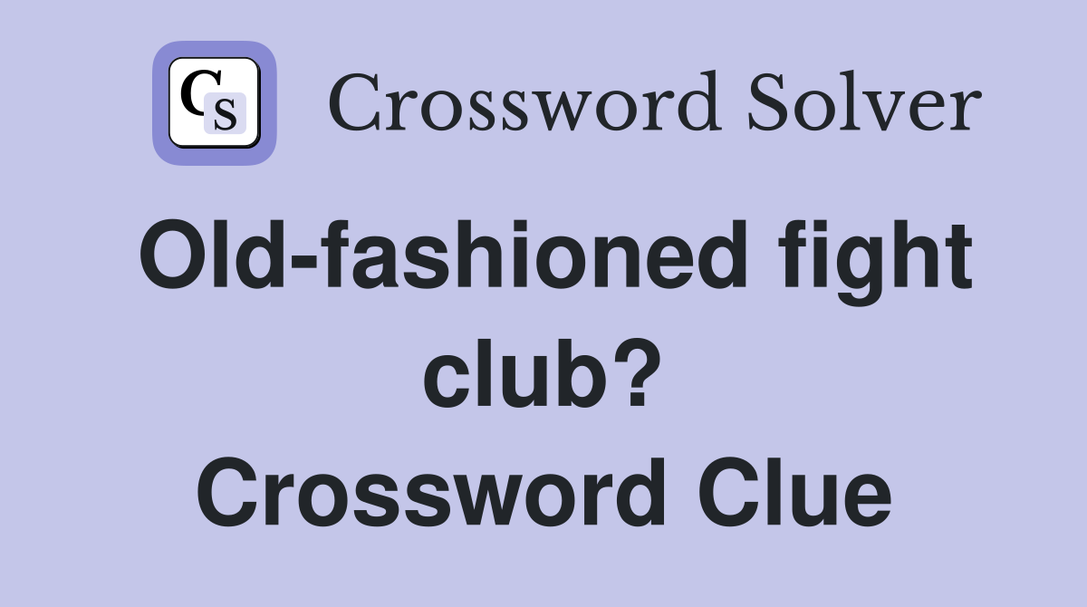 Old-fashioned fight club? Crossword Clue