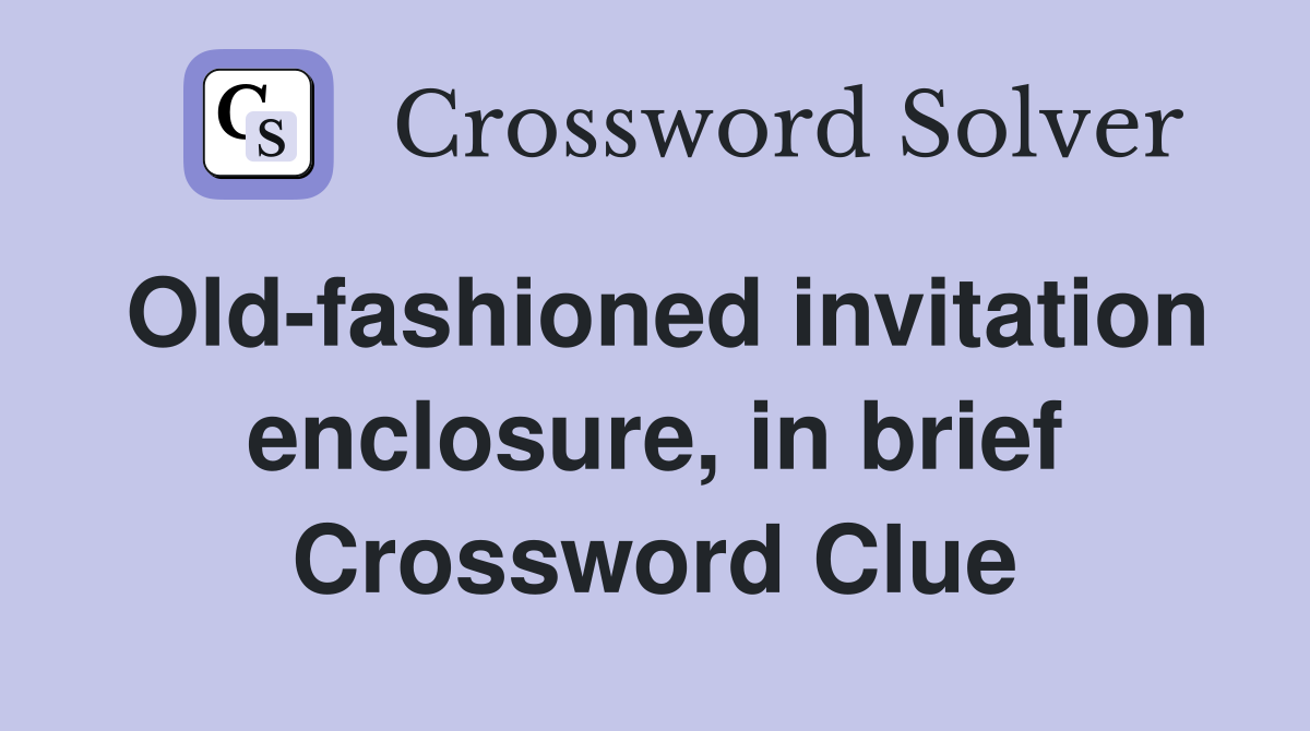 Old-fashioned invitation enclosure, in brief Crossword Clue