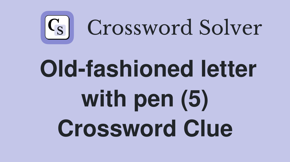 Old-fashioned letter with pen (5) Crossword Clue