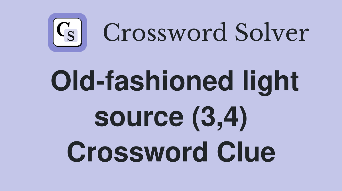 Old-fashioned light source (3,4) Crossword Clue