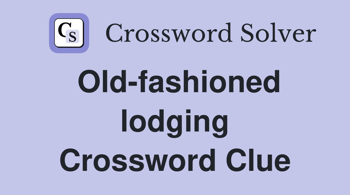 Old-fashioned lodging Crossword Clue