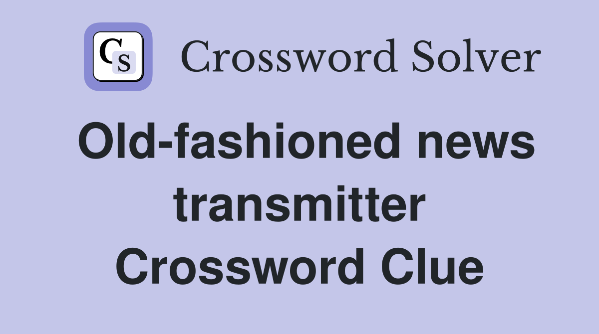 Old-fashioned news transmitter Crossword Clue