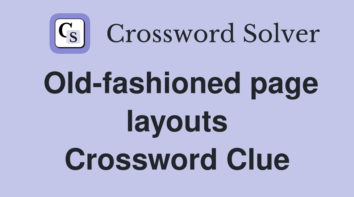 Old-fashioned page layouts Crossword Clue