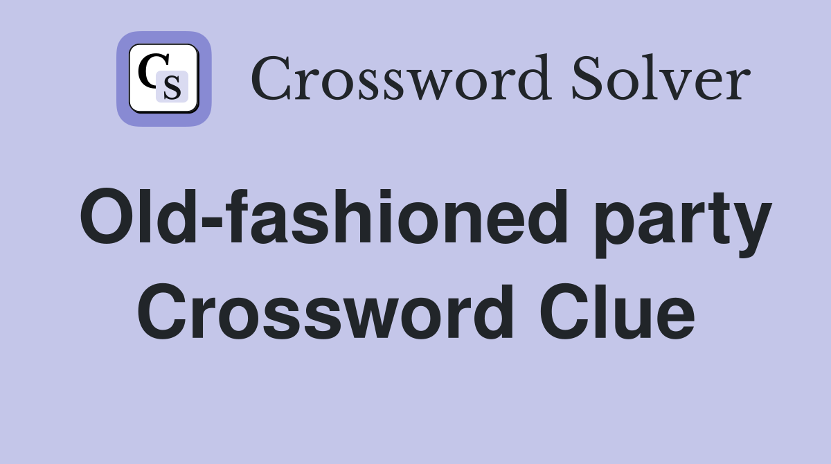 Old-fashioned party Crossword Clue