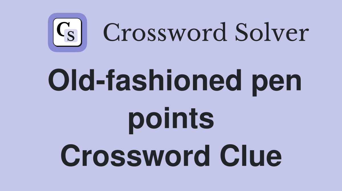 Old-fashioned pen points Crossword Clue