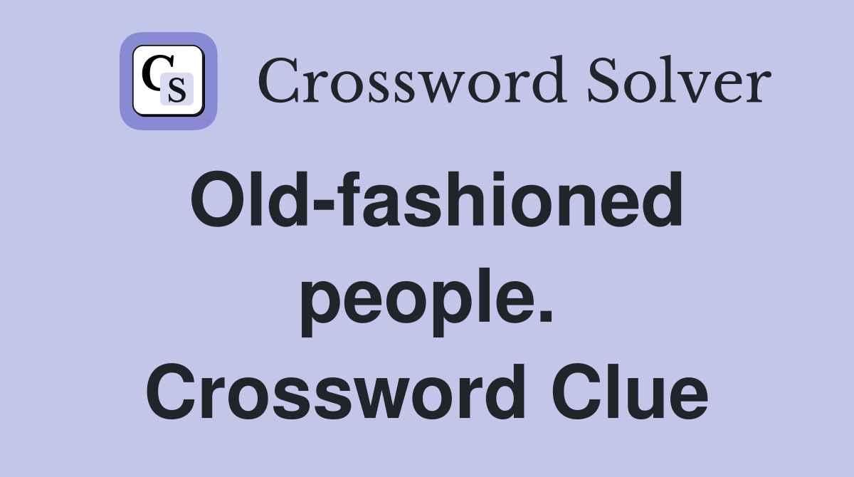 Old-fashioned people. Crossword Clue