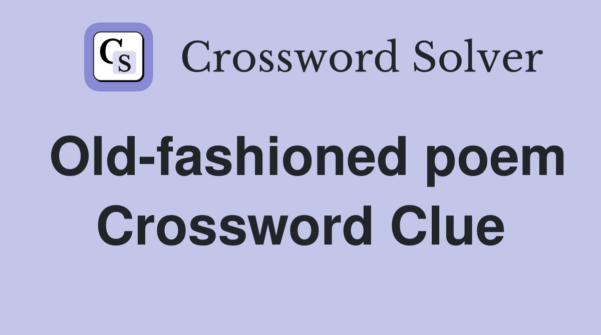 Old-fashioned poem Crossword Clue