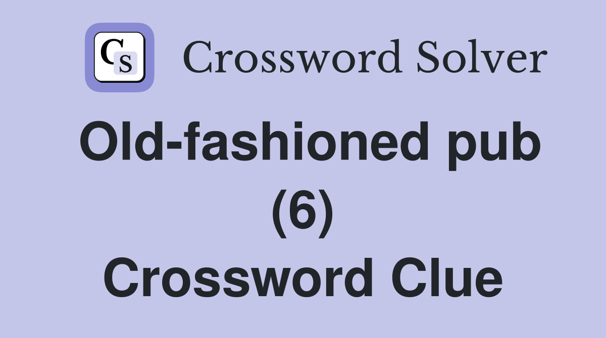 Old-fashioned pub (6) Crossword Clue