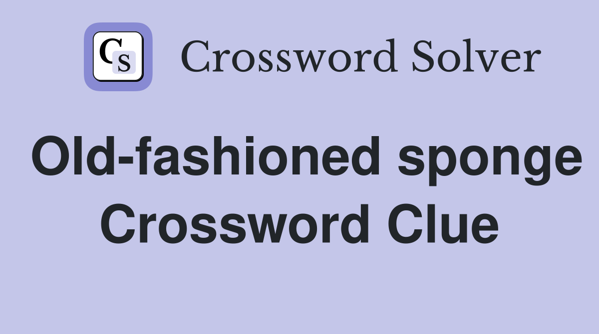 Old-fashioned sponge Crossword Clue