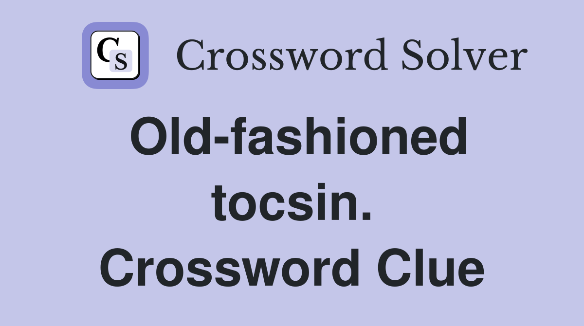 Old-fashioned tocsin. Crossword Clue