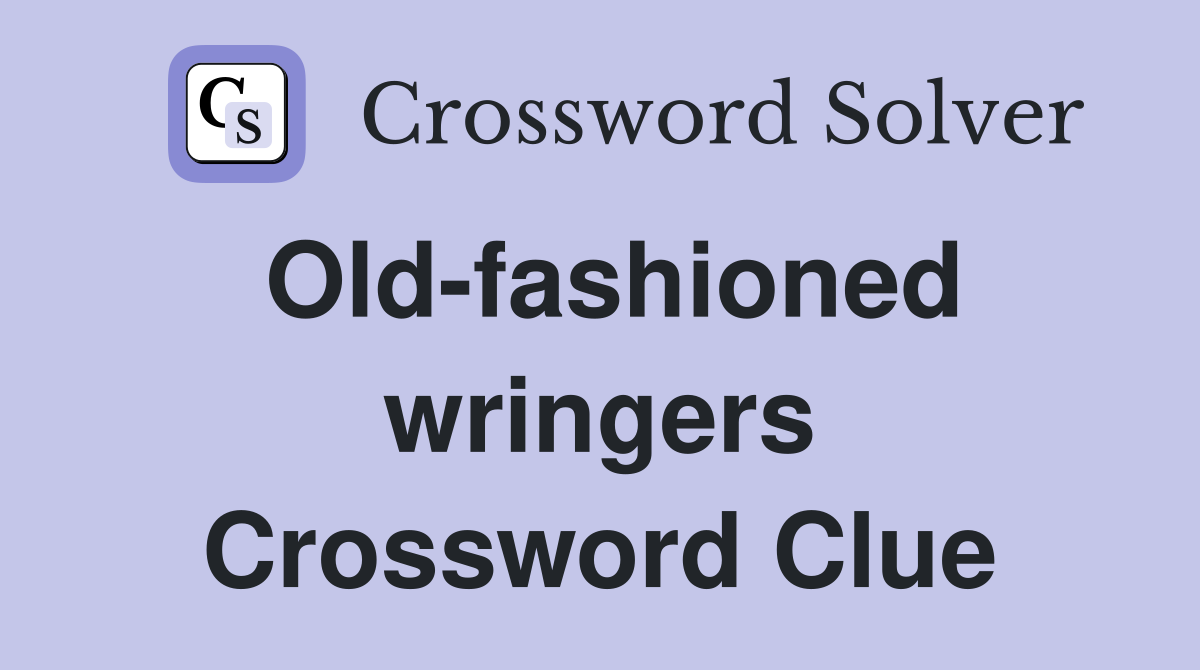 Old-fashioned wringers Crossword Clue