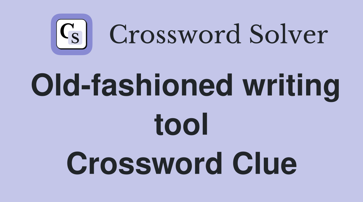 Old-fashioned writing tool Crossword Clue