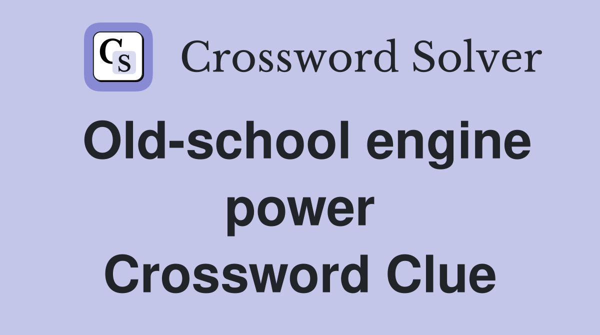 Old-school engine power Crossword Clue