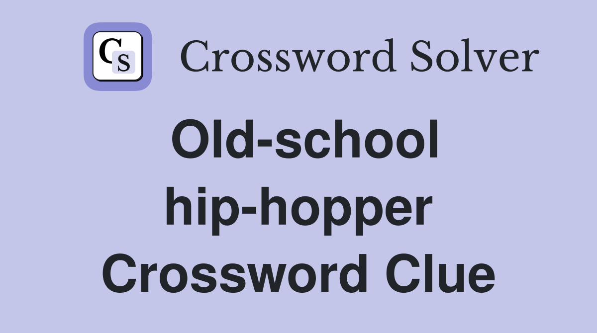 Old-school hip-hopper Crossword Clue