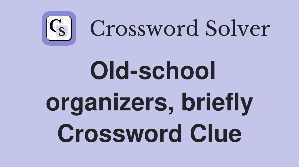 Old-school organizers, briefly Crossword Clue
