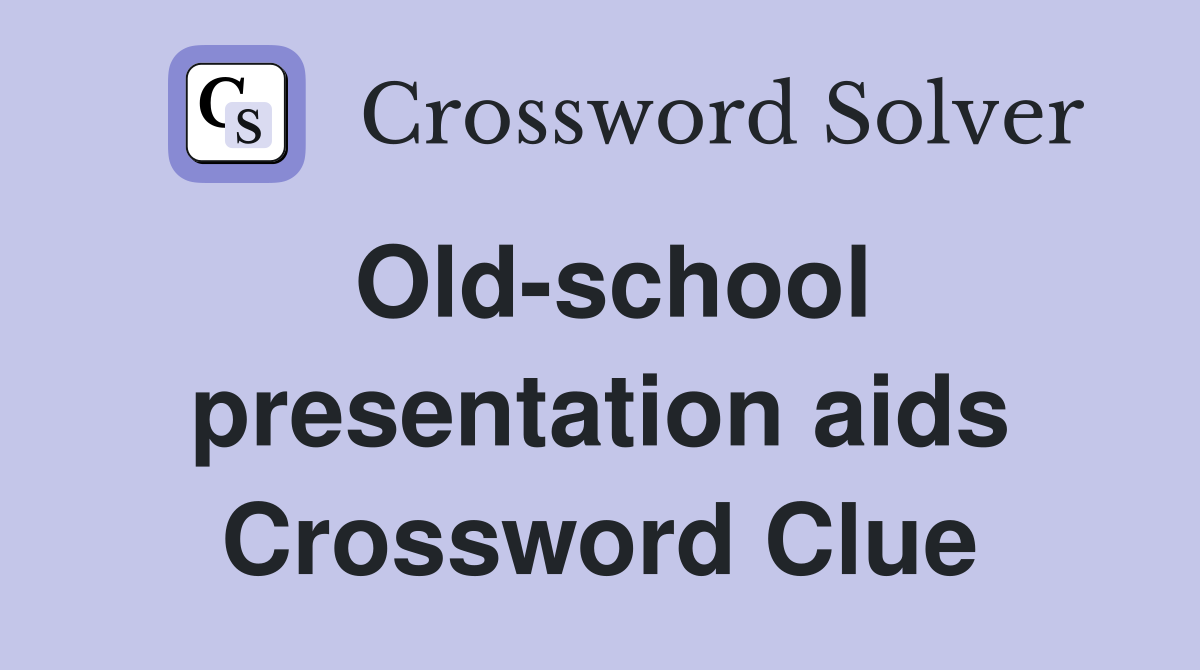 Old-school presentation aids Crossword Clue