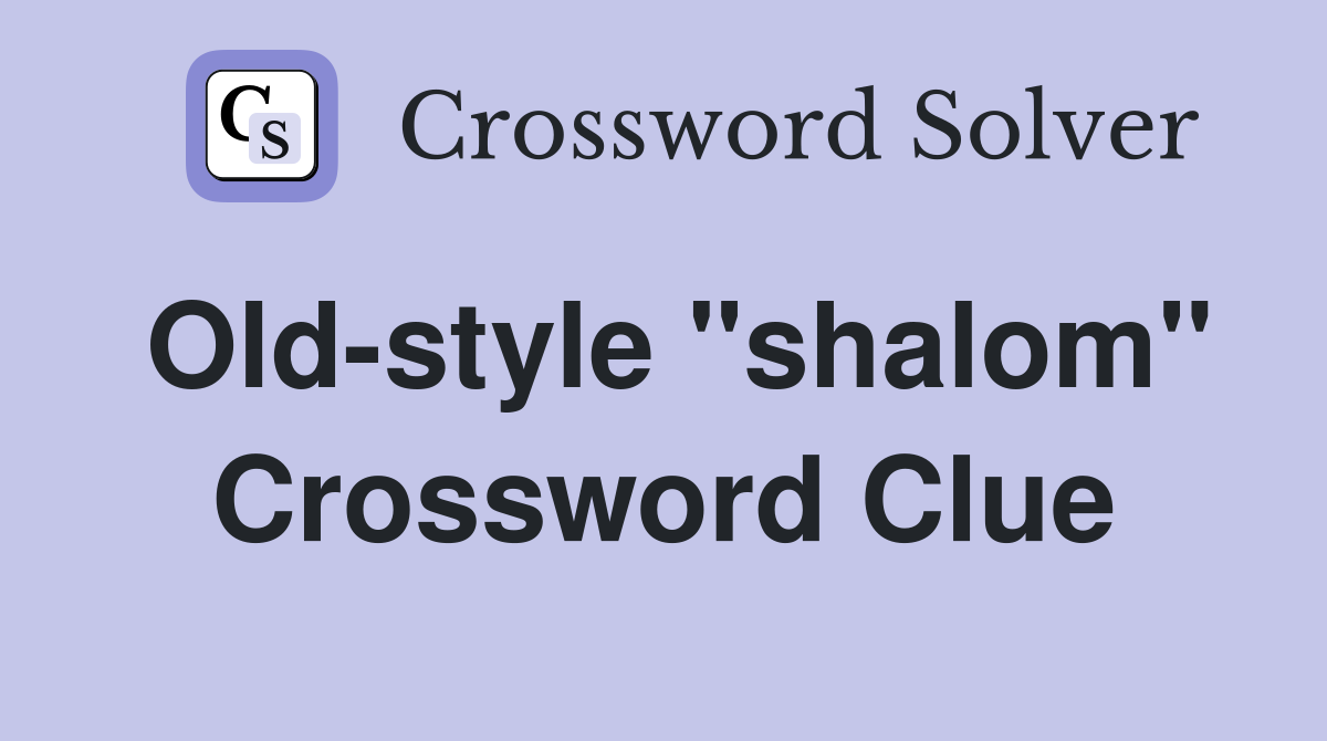 Old-style "shalom" Crossword Clue
