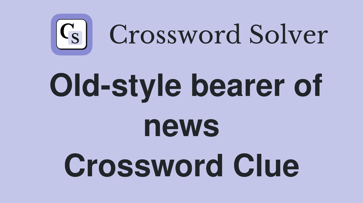 Old-style bearer of news Crossword Clue
