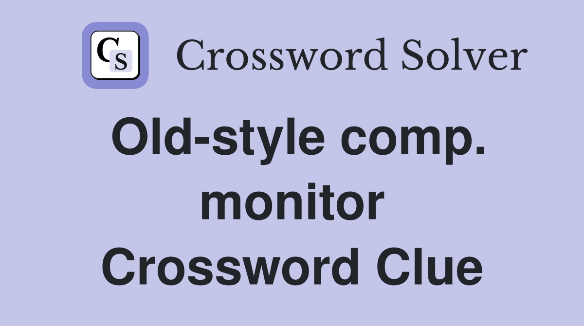 Old-style comp. monitor Crossword Clue