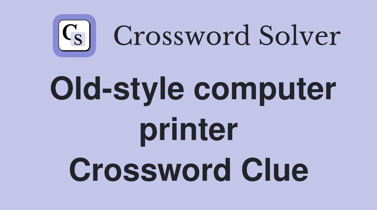 Old-style computer printer Crossword Clue