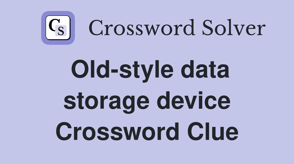 Old-style data storage device Crossword Clue