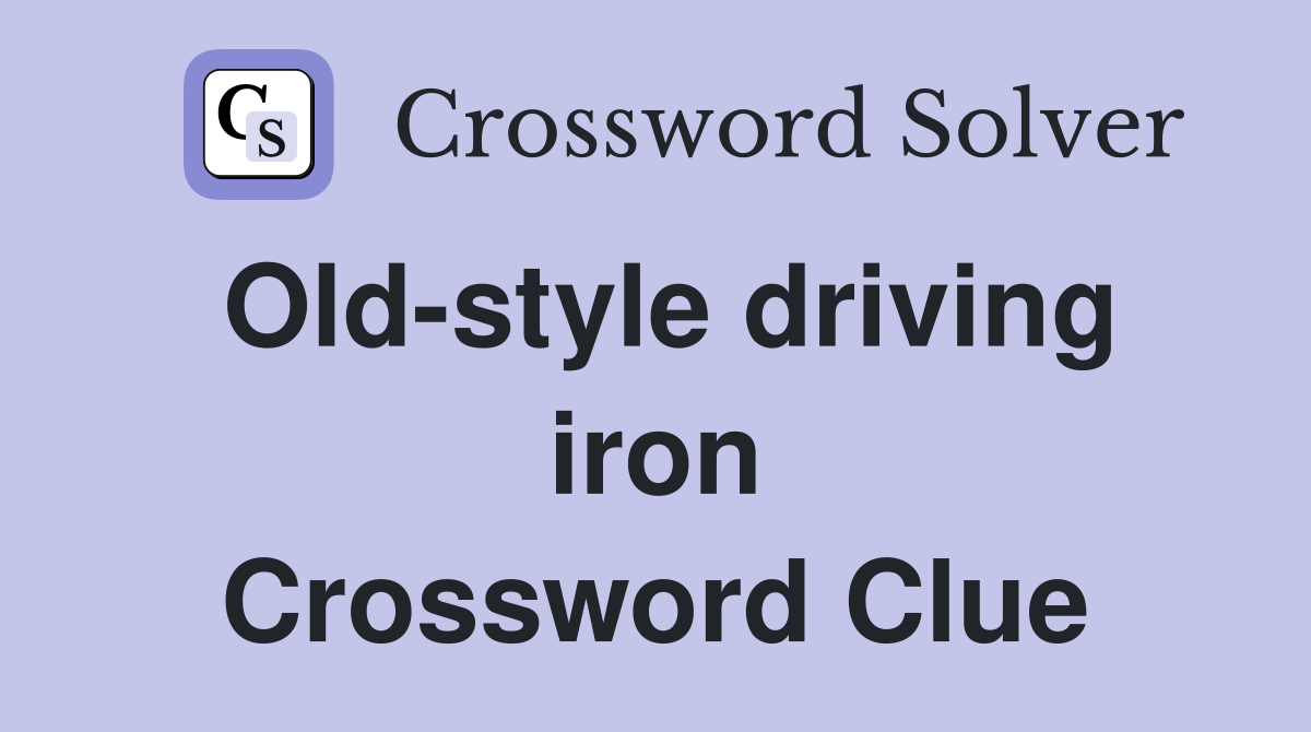 Old-style driving iron Crossword Clue