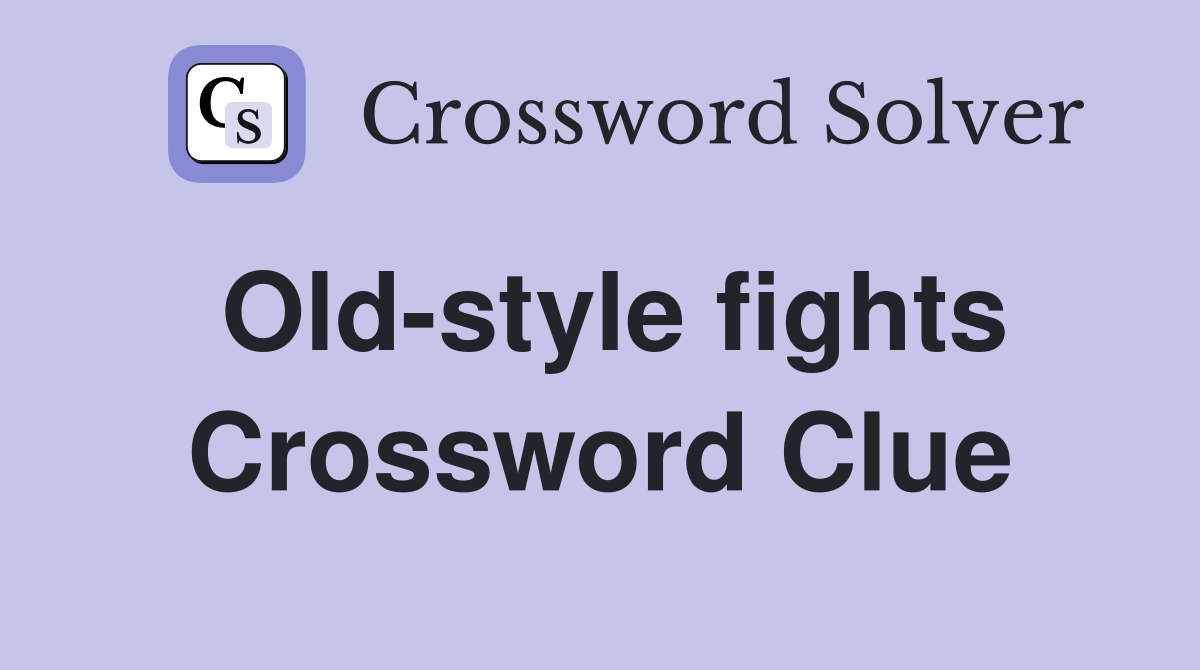 Old-style fights Crossword Clue