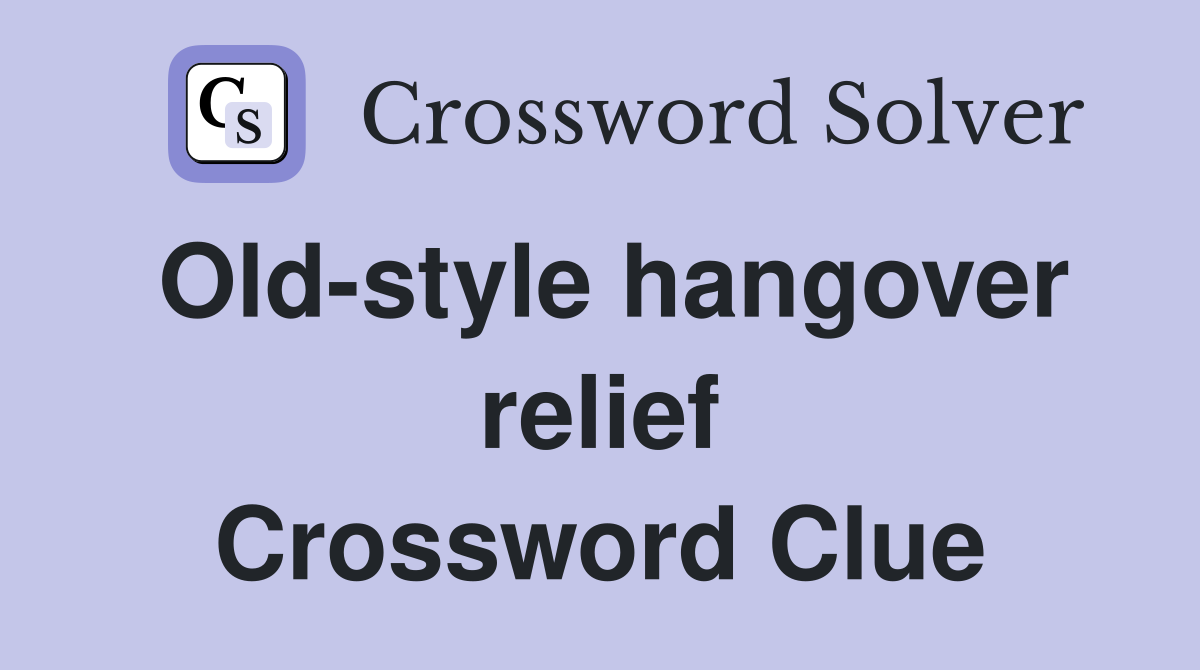 Old-style hangover relief Crossword Clue