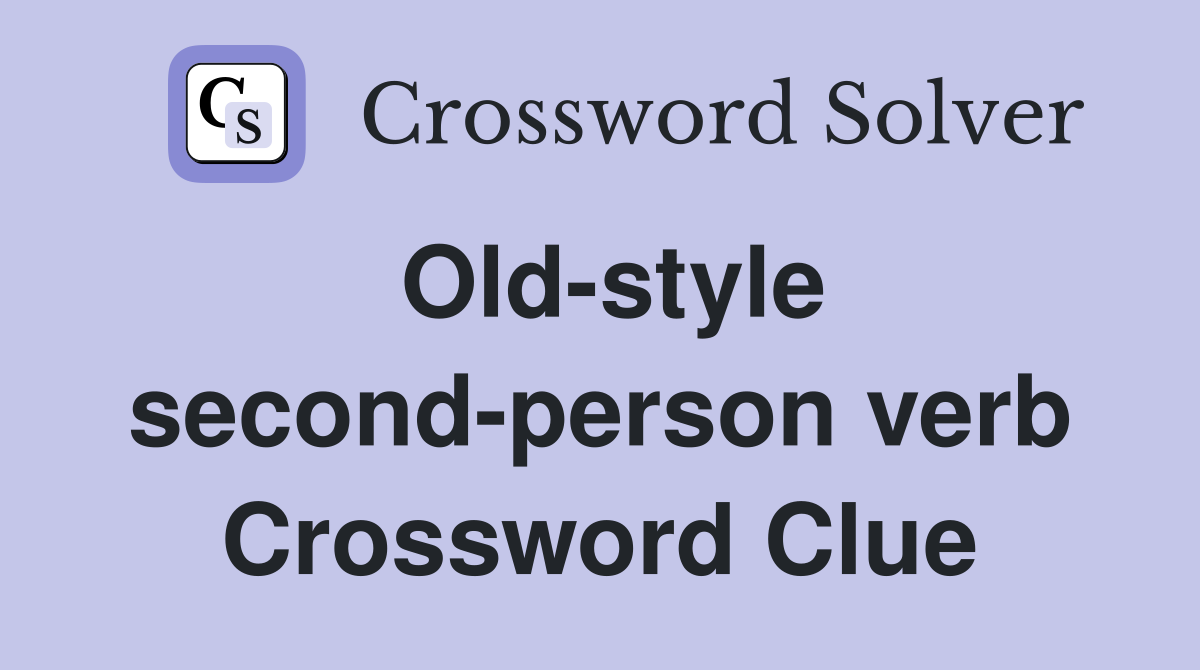 Old-style second-person verb Crossword Clue
