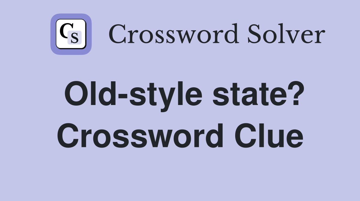 Old-style state? Crossword Clue