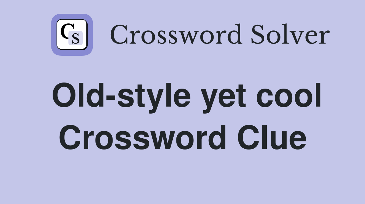 Old-style yet cool Crossword Clue