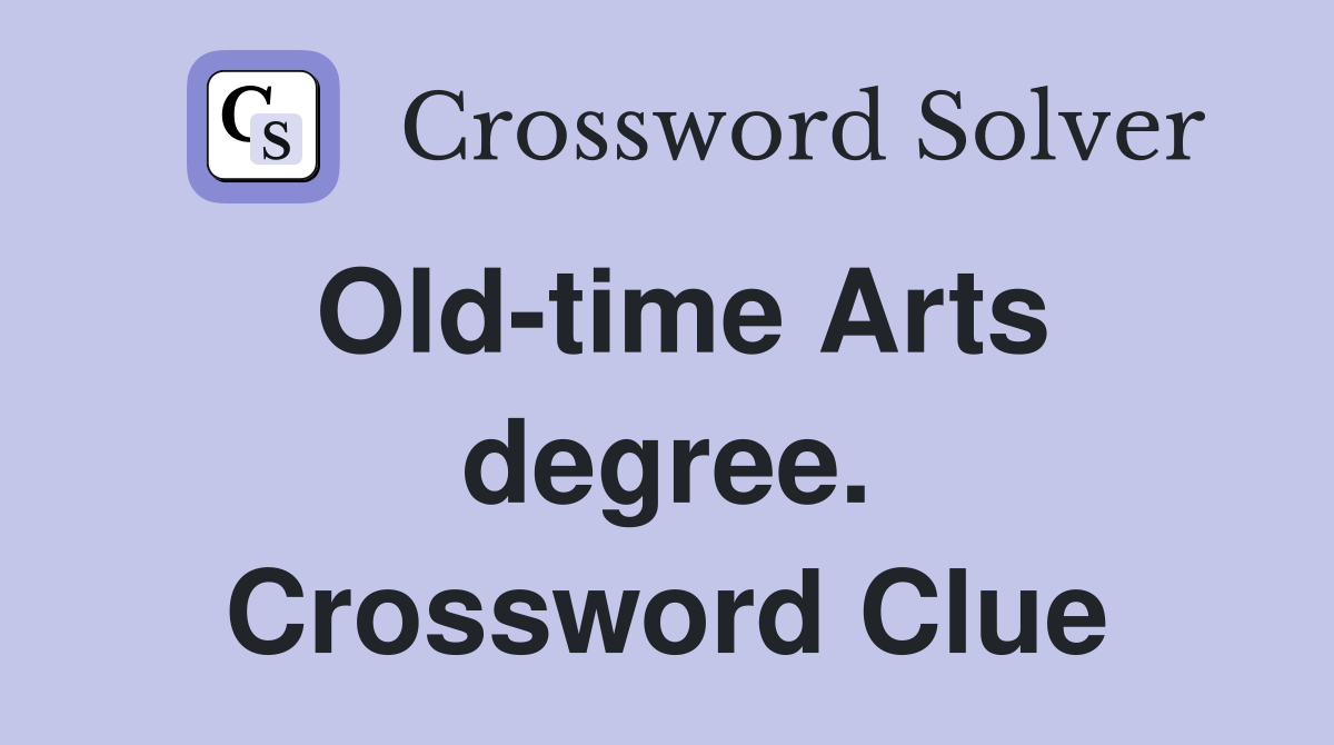 Old-time Arts degree. Crossword Clue