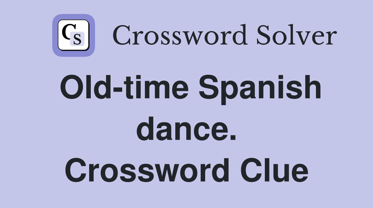 Old-time Spanish dance. Crossword Clue