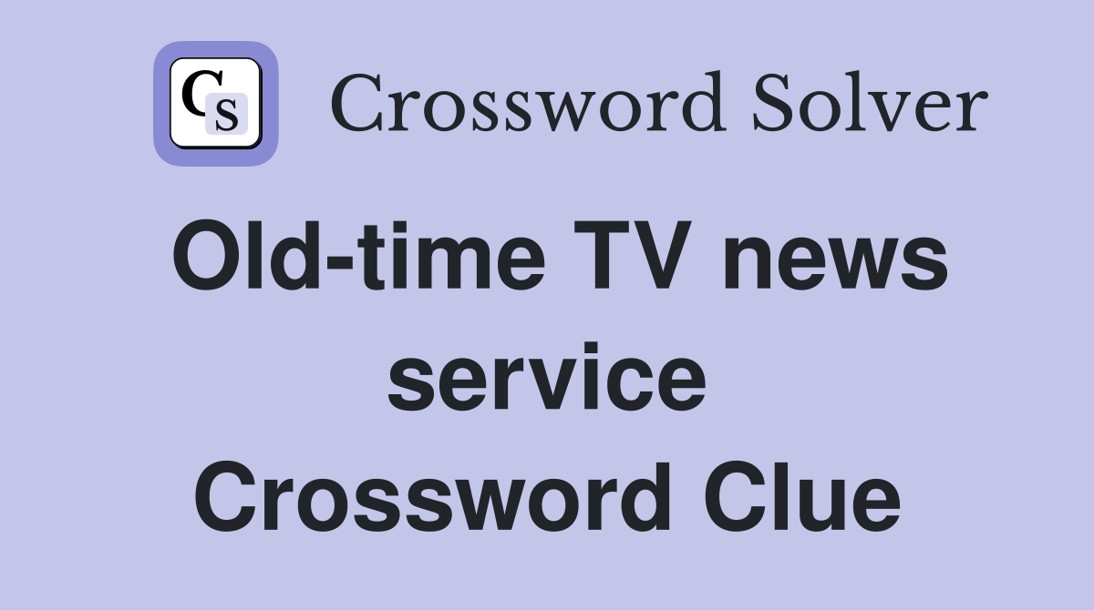 Old-time TV news service Crossword Clue
