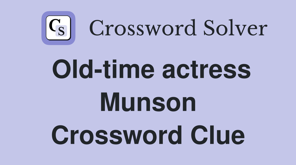 Old-time actress Munson Crossword Clue