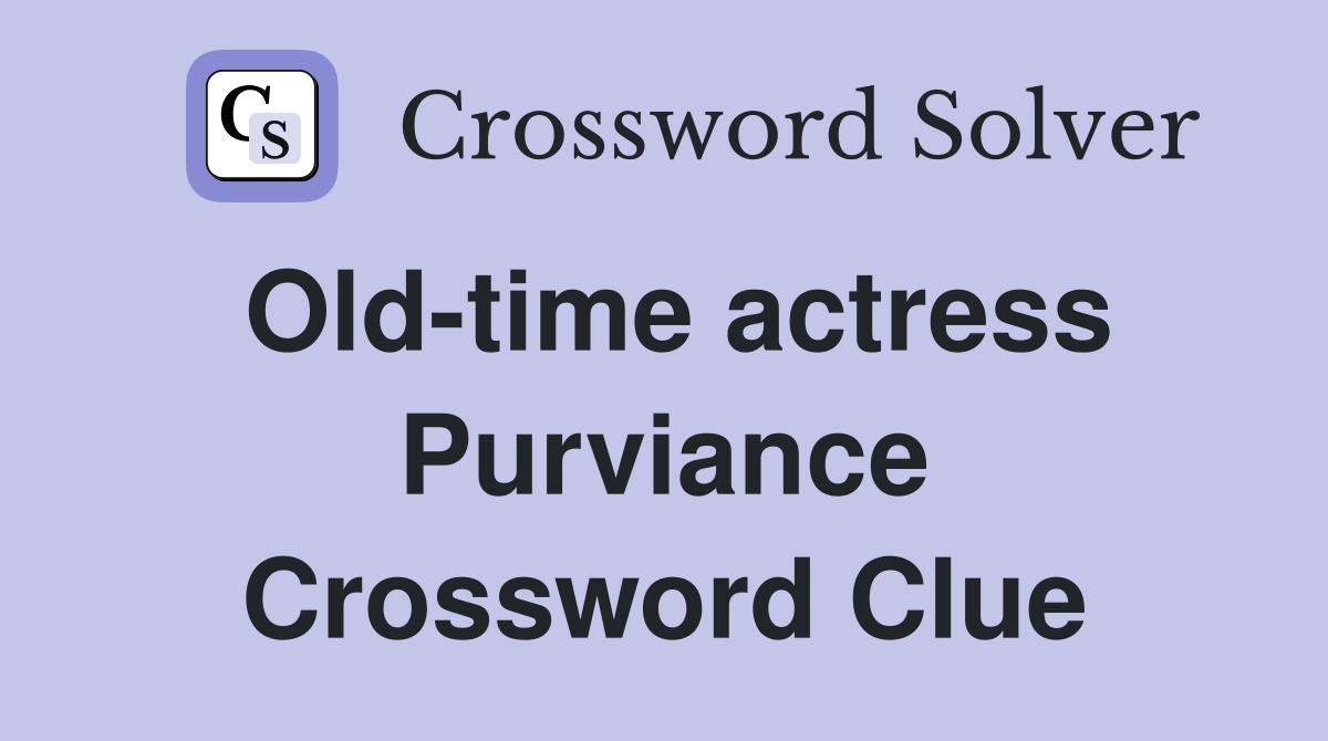 Old-time actress Purviance Crossword Clue