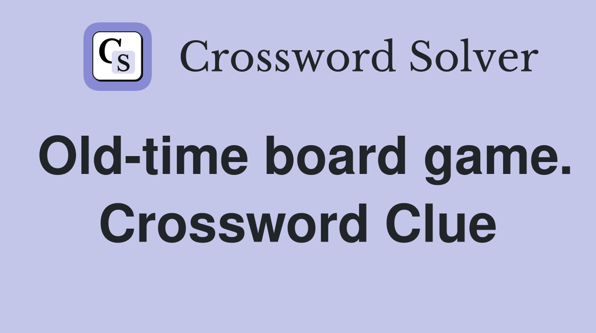 Old-time board game. Crossword Clue