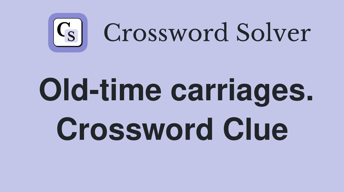 Old-time carriages. Crossword Clue
