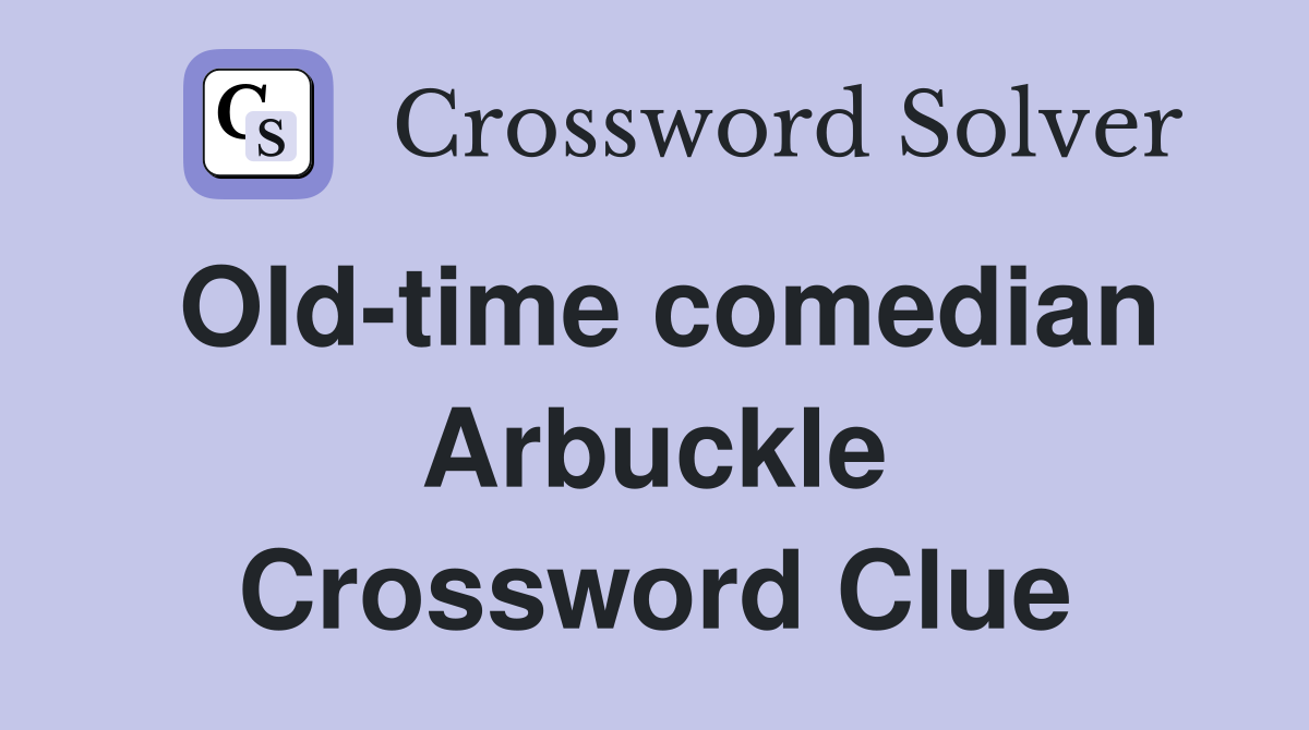 Old-time comedian Arbuckle Crossword Clue
