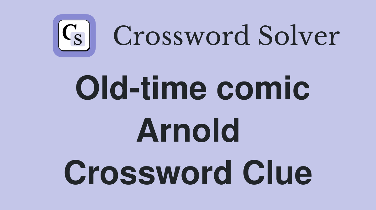 Old-time comic Arnold Crossword Clue