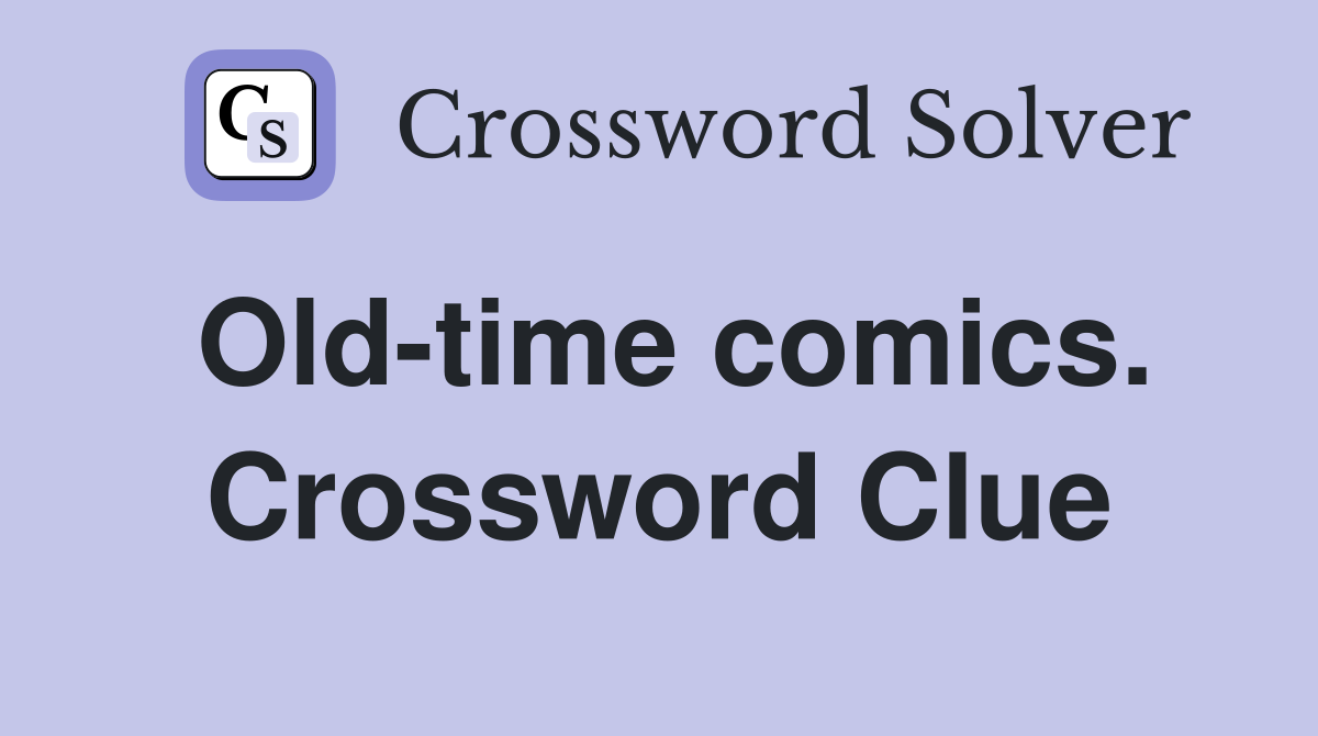 Old-time comics. Crossword Clue