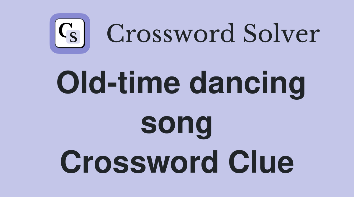Old-time dancing song Crossword Clue