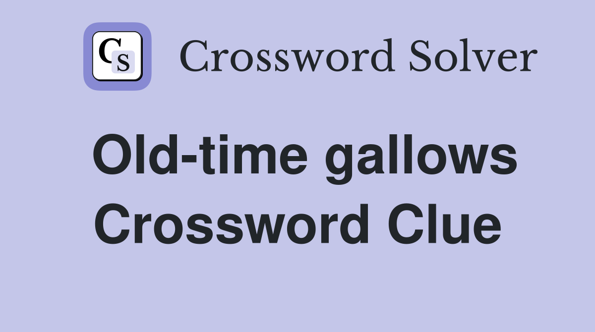 Old-time gallows Crossword Clue